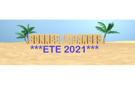 BONNES VACANCES ETE 2021